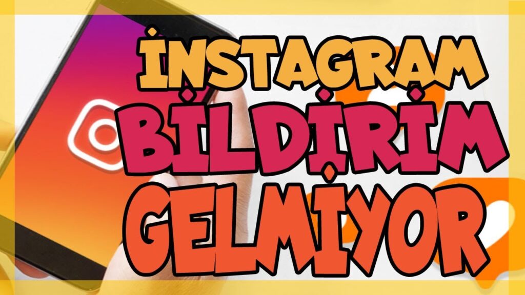 Instagram Bildirim Gelmiyor Sorunu