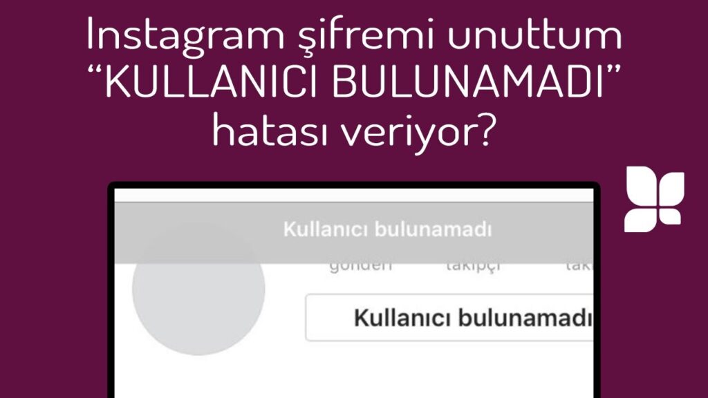 Instagram Kullanıcı Bulunamadı Hatası ve Çözümü